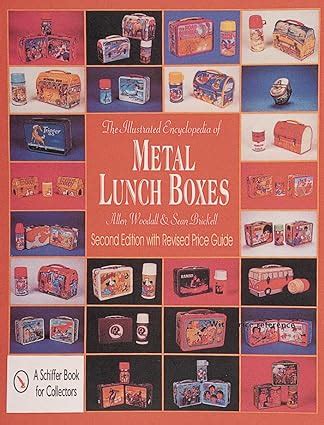 The Illustrated Encyclopedia of Metal Lunch Boxes by Allen Woodall